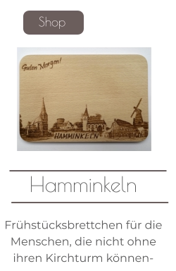 Hamminkeln  Frühstücksbrettchen für die Menschen, die nicht ohne ihren Kirchturm können-   Shop