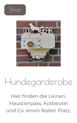 Hundegarderobe   Hier finden die Leinen, Haustierpass, Kotbeutel und Co. einen festen Platz.   Shop
