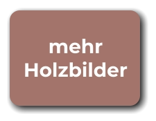 mehr Holzbilder